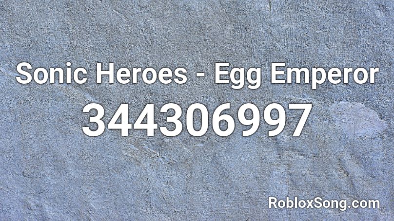 Sonic Heroes - Egg Emperor Roblox ID