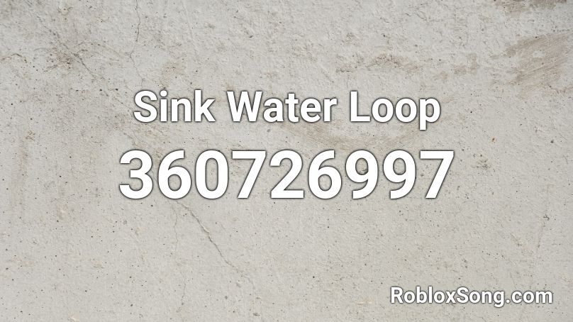 Sink Water Loop Roblox ID
