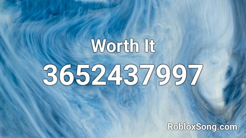 Worth It Roblox ID