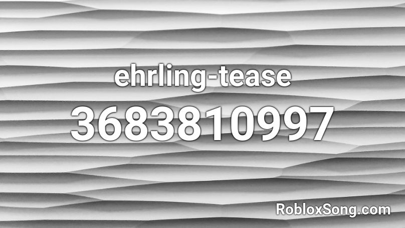 ehrling-tease Roblox ID