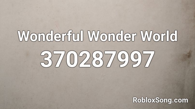 Wonderful Wonder World Roblox ID