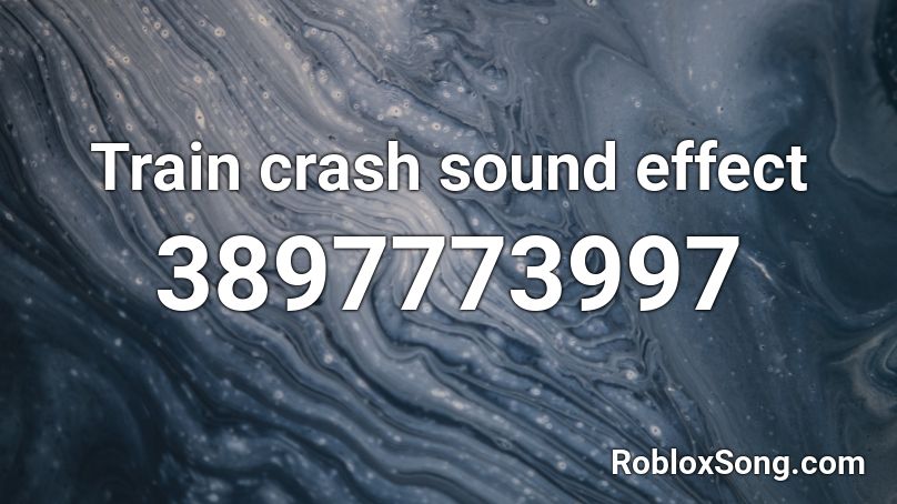 Train crash sound effect Roblox ID