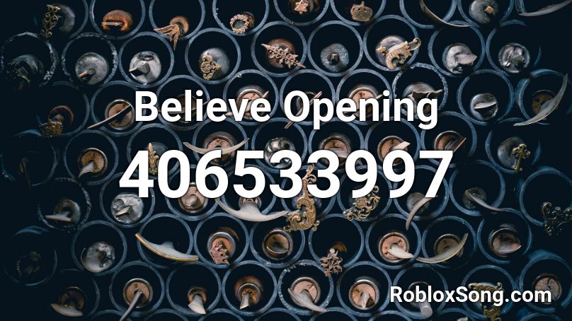Believe Opening Roblox ID