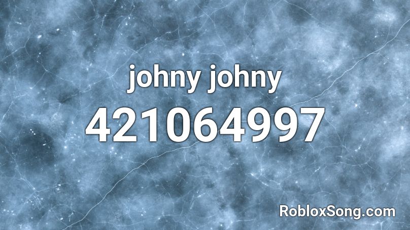 johny johny Roblox ID