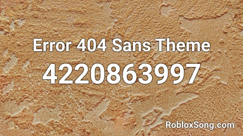 Error 404 Sans Theme Roblox ID
