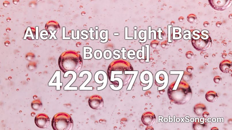 Alex Lustig - Light [Bass Boosted] Roblox ID