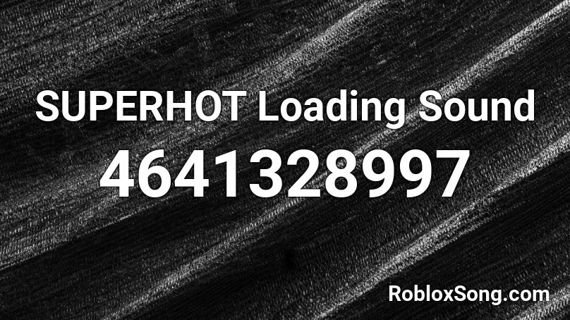 SUPERHOT Loading Sound Roblox ID