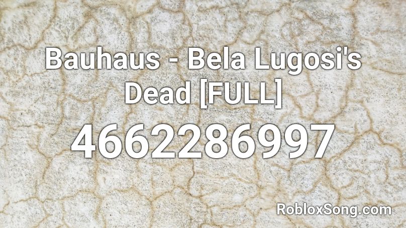 Bauhaus - Bela Lugosi's Dead [FULL] Roblox ID