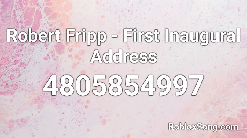 Robert Fripp - First Inaugural Address Roblox ID