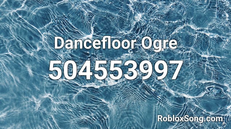 Dancefloor Ogre Roblox ID