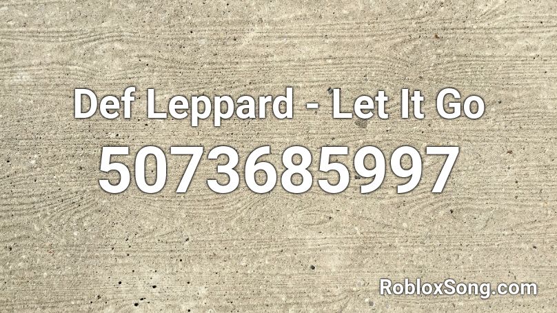 Def Leppard - Let It Go Roblox ID