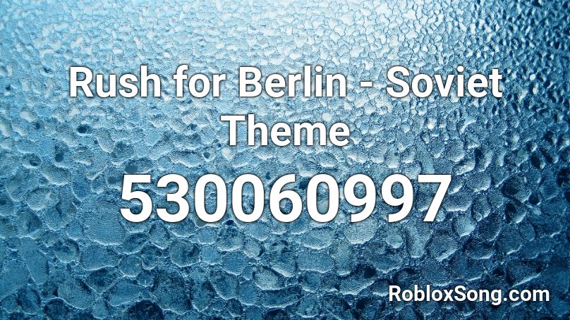 Rush for Berlin - Soviet Theme Roblox ID