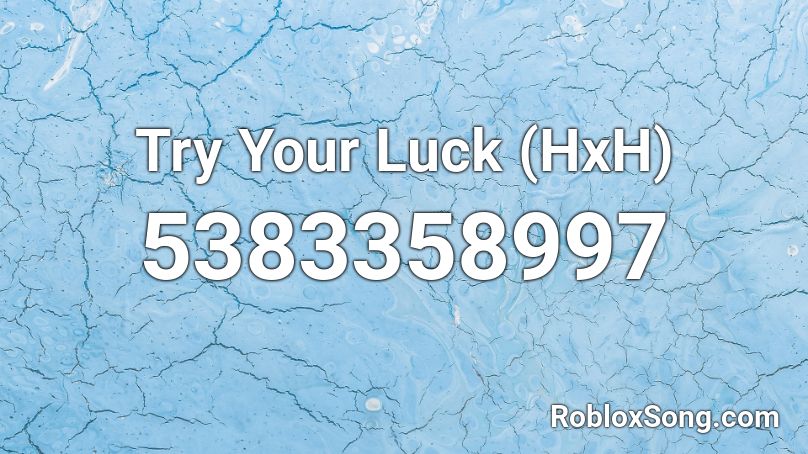 Try Your Luck (HxH) Roblox ID