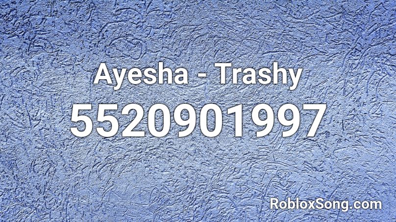 Ayesha - Trashy Roblox ID