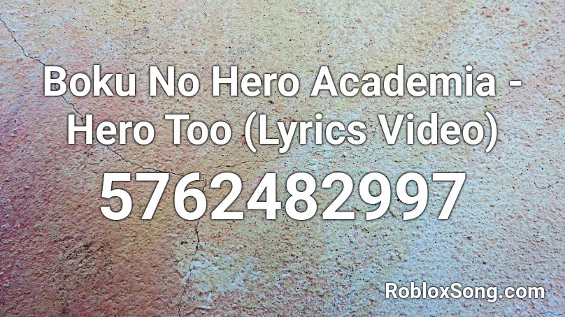 Boku No Hero Academia - Hero Too (Lyrics Video) Roblox ID