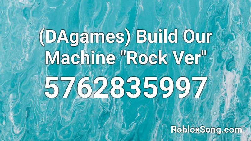 DAGames - Build Our Machine Roblox ID - Roblox music codes
