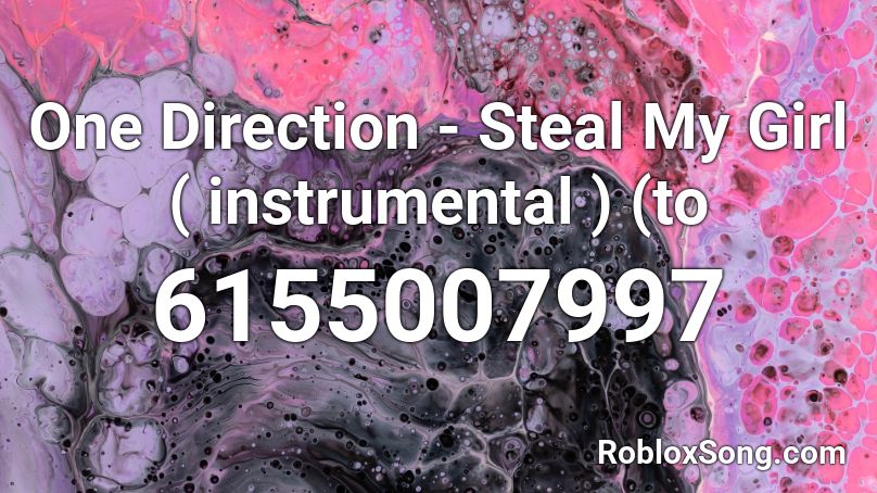 One Direction - Steal My Girl ( instrumental ) (to Roblox ID