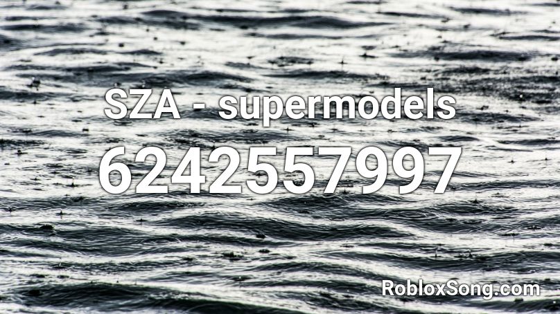 SZA - supermodels Roblox ID