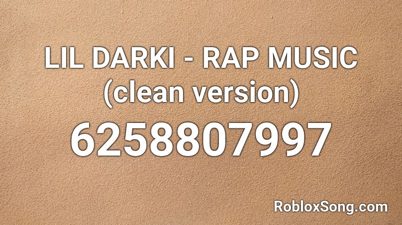 LIL DARKI - RAP MUSIC (clean version) Roblox ID