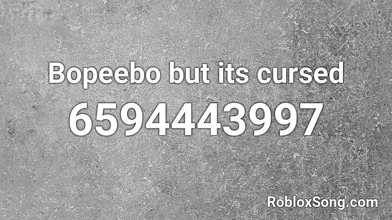 Bopeebo but its cursed Roblox ID