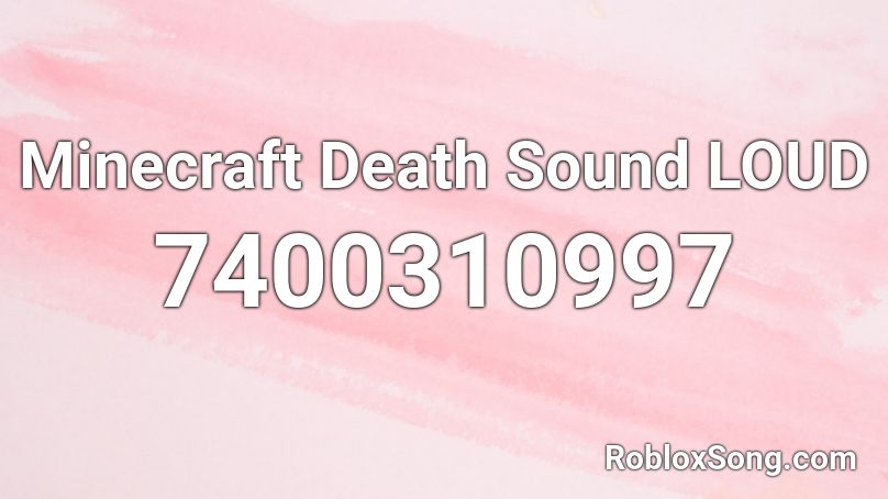 Minecraft Death Sound LOUD Roblox ID