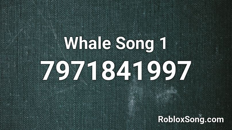 Whale Song 1 Roblox ID