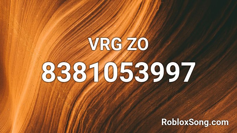 VRG ZO Roblox ID - Roblox music codes