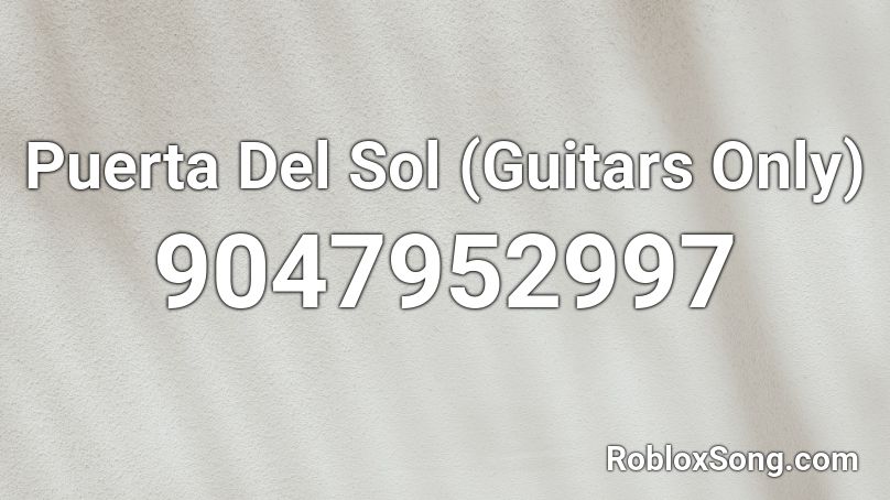 Puerta Del Sol (Guitars Only) Roblox ID