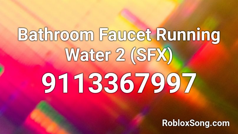 Bathroom Faucet Running Water 2 (SFX) Roblox ID