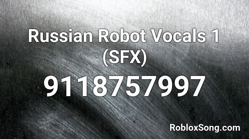 Russian Robot Vocals 1 (SFX) Roblox ID