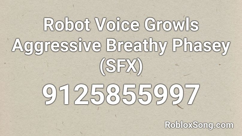 Robot Voice Growls Aggressive Breathy Phasey (SFX) Roblox ID