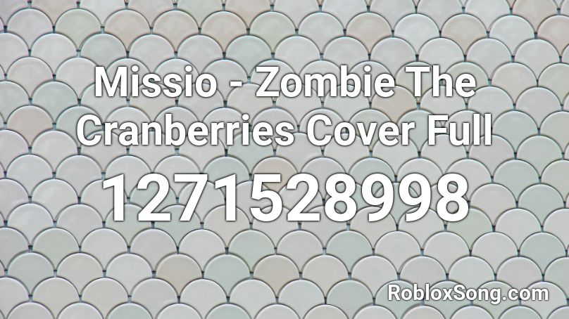 Missio - Zombie The Cranberries Cover Full Roblox ID