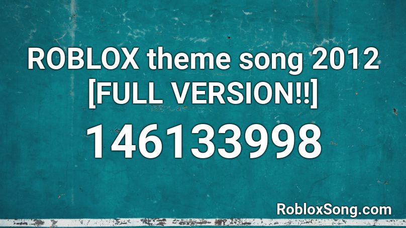 ROBLOX theme song 2012 [FULL VERSION!!] Roblox ID