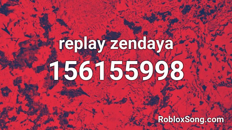 replay zendaya  Roblox ID