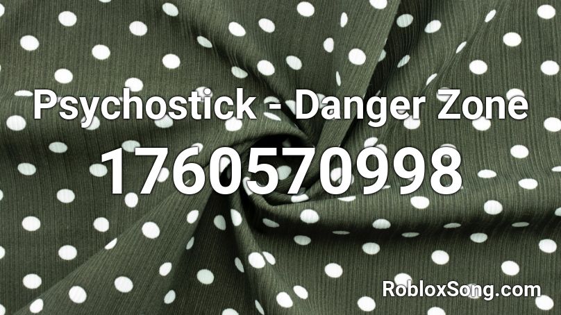 Psychostick - Danger Zone Roblox ID