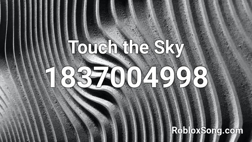 Touch the Sky Roblox ID