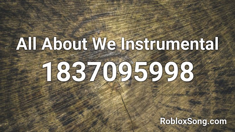 All About We Instrumental Roblox ID
