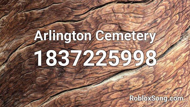 Arlington Cemetery Roblox ID