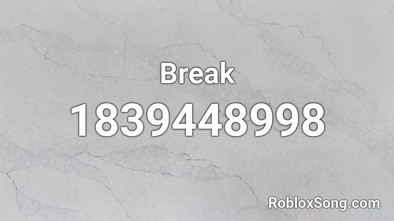 Break Roblox ID