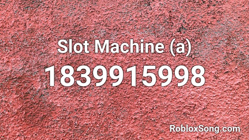 Slot Machine (a) Roblox ID