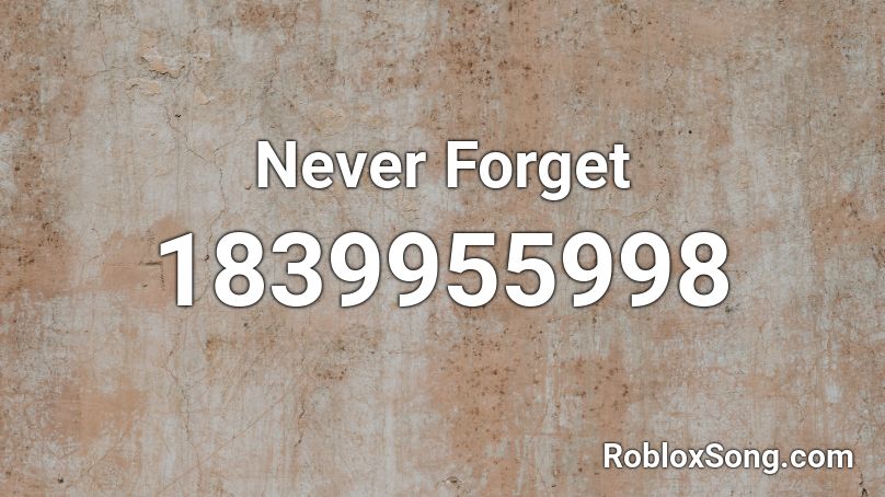 Never Forget Roblox ID