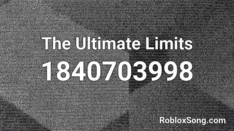 The Ultimate Limits Roblox ID