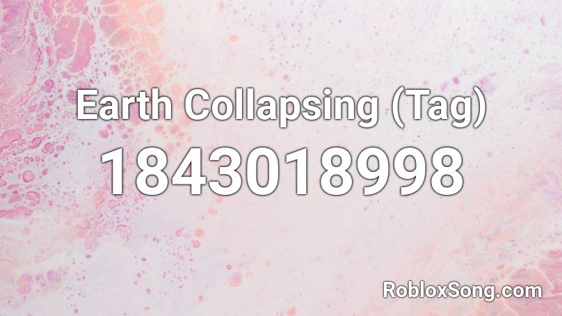 Earth Collapsing (Tag) Roblox ID