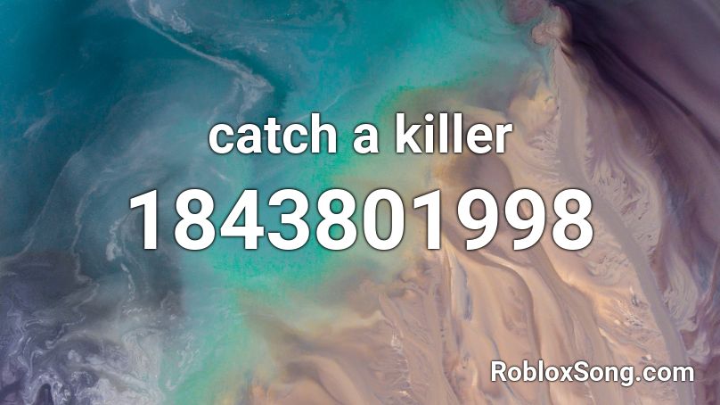 catch a killer Roblox ID
