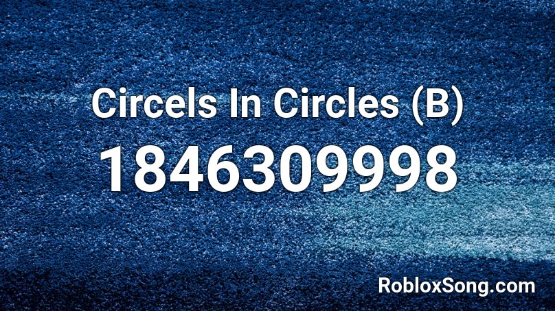 Circels In Circles (B) Roblox ID