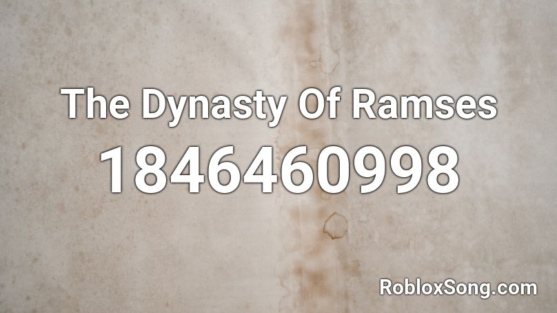The Dynasty Of Ramses Roblox ID