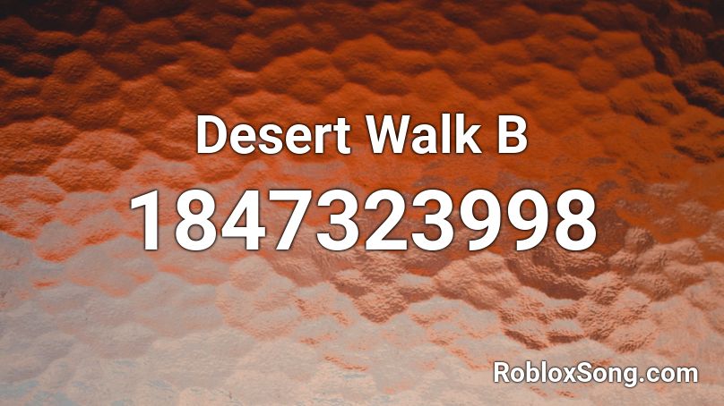 Desert Walk  B Roblox ID