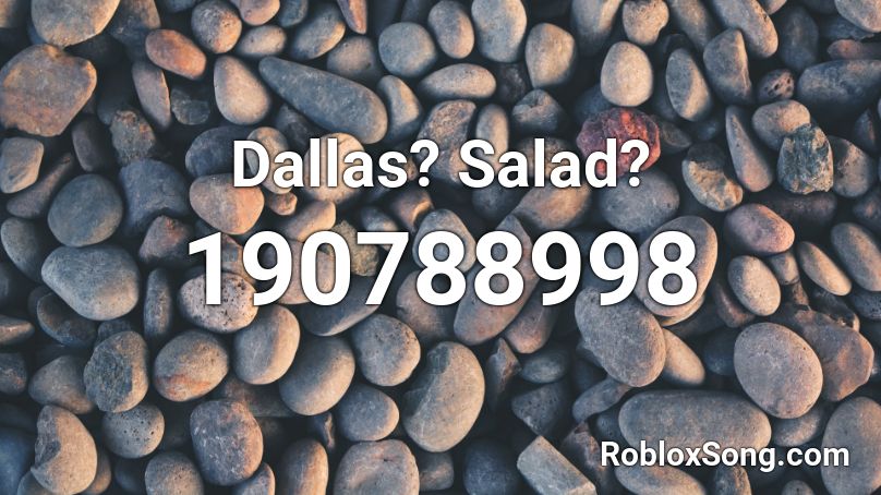 Dallas? Salad? Roblox ID