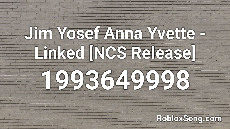 Jim Yosef  Anna Yvette - Linked [NCS Release] Roblox ID