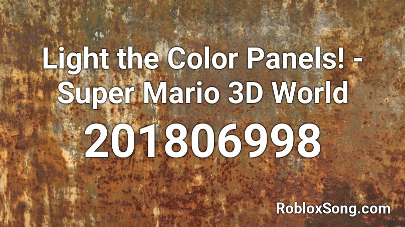 Light the Color Panels! - Super Mario 3D World Roblox ID